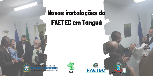 Novas Instalações da FAETEC em Tanguá: Um Marco na qualificação técnica profissional da Região